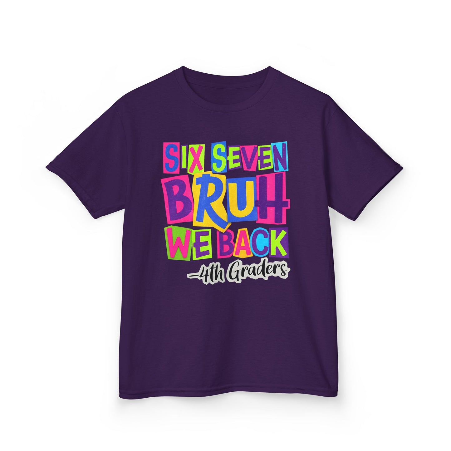 Kids Tee — "Six Seven Bruh We Back - 4th Graders" Colorful Back-to-School Shirt