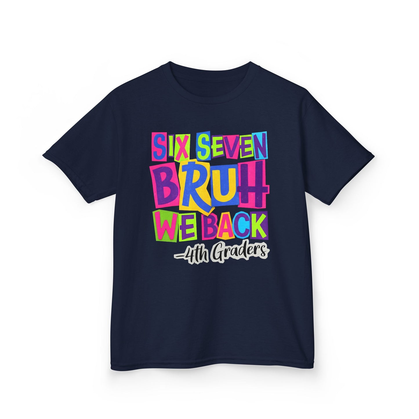 Kids Tee — "Six Seven Bruh We Back - 4th Graders" Colorful Back-to-School Shirt