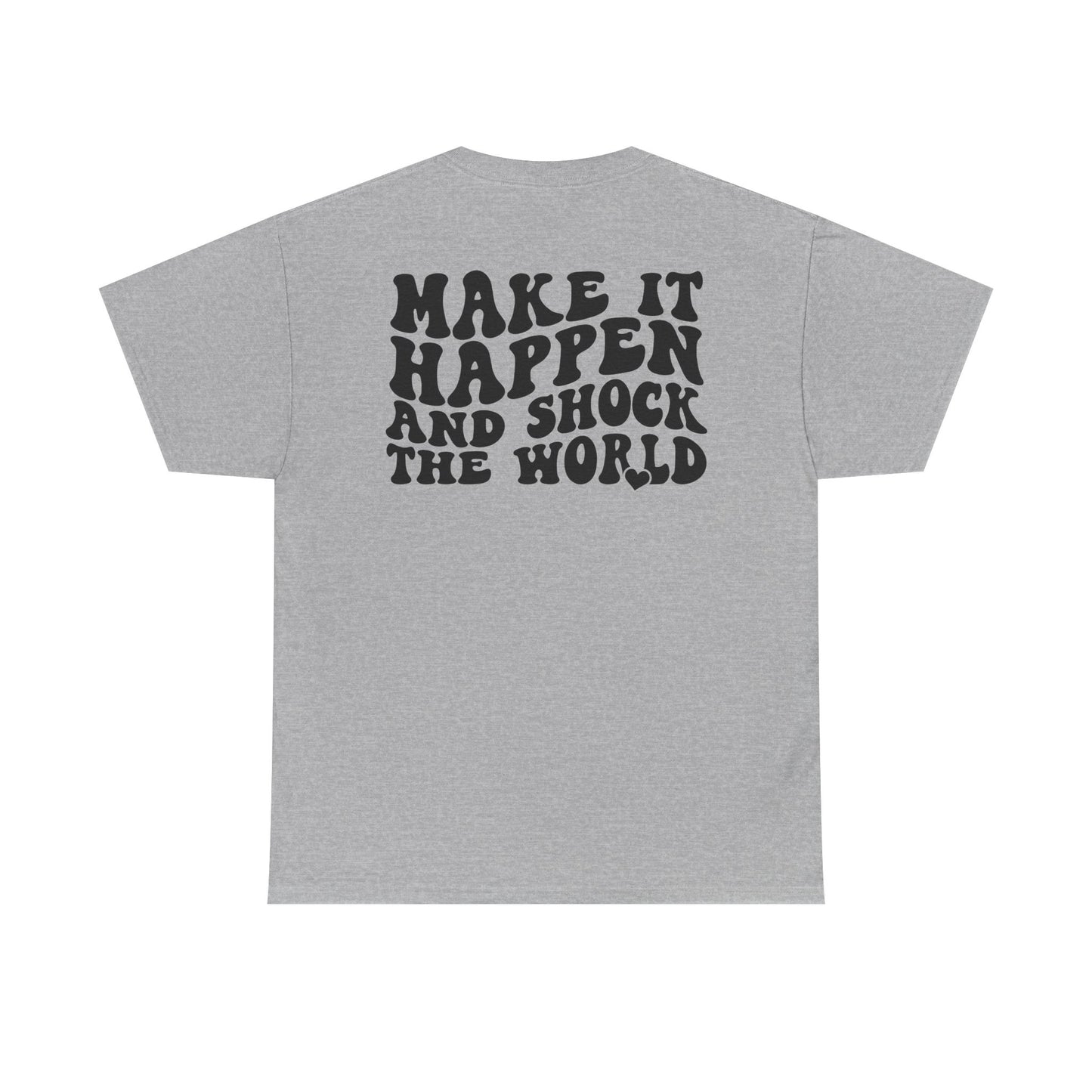 Make It Happen Tee — Inspirational Shirt - Good Vibes Shirt - Good Vibes - Gifts for him - Gifts for her - Positivity Shirt