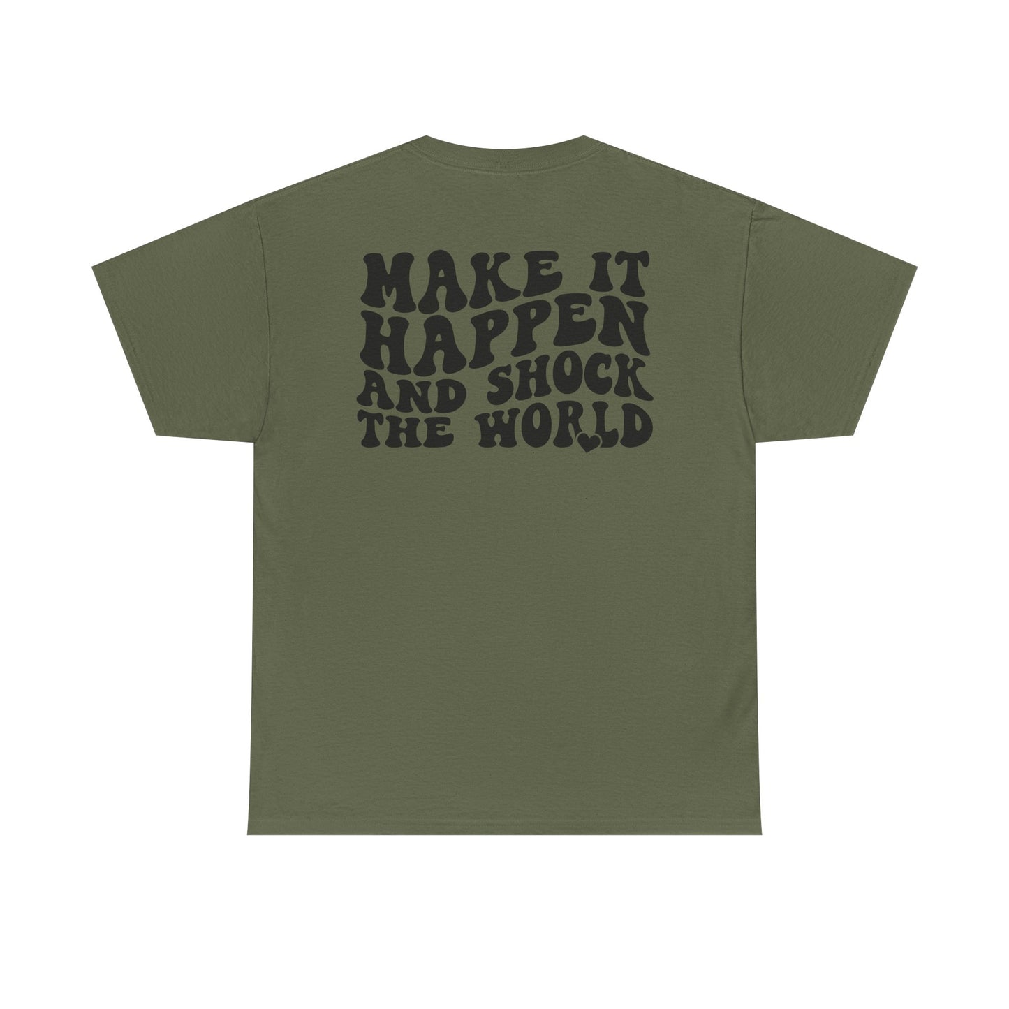 Make It Happen Tee — Inspirational Shirt - Good Vibes Shirt - Good Vibes - Gifts for him - Gifts for her - Positivity Shirt