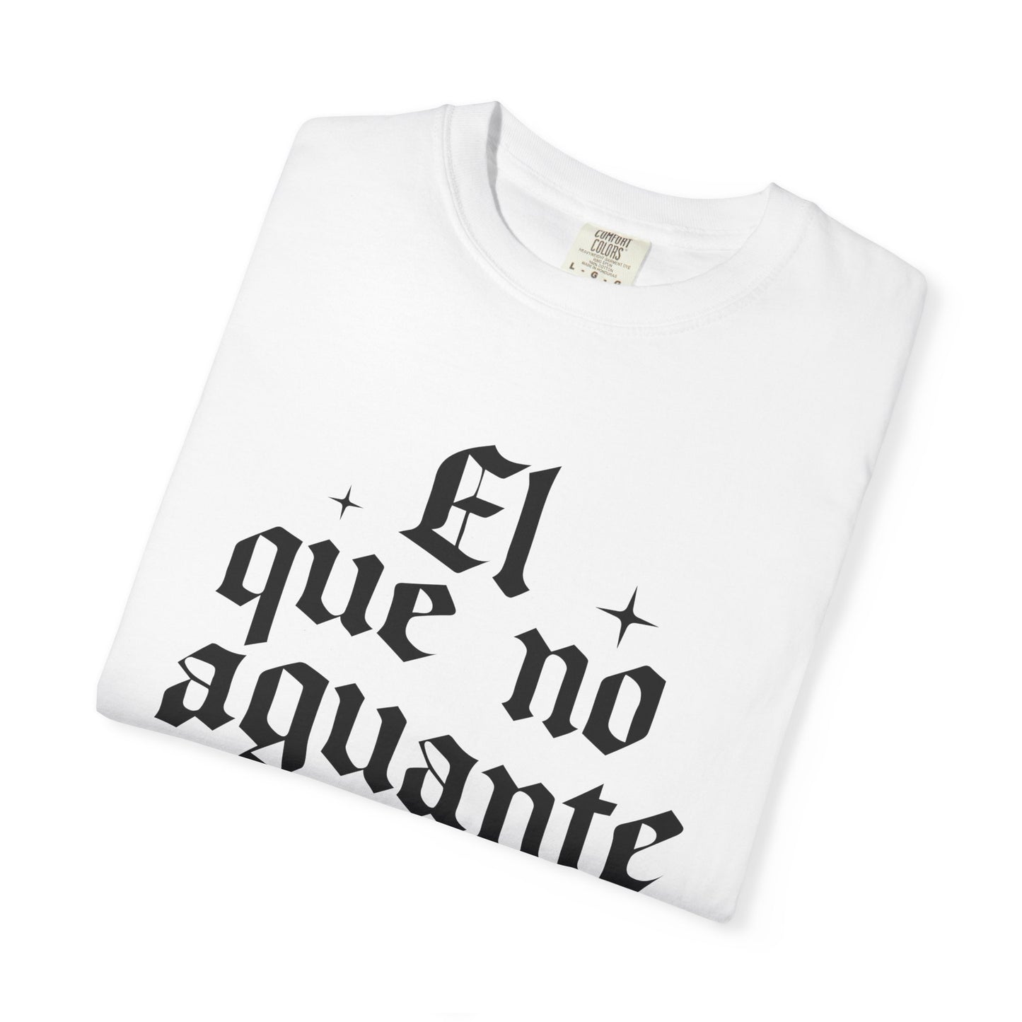 El que no aguante que se aparte T-Shirt — Gothic Spanish Phrase Tee