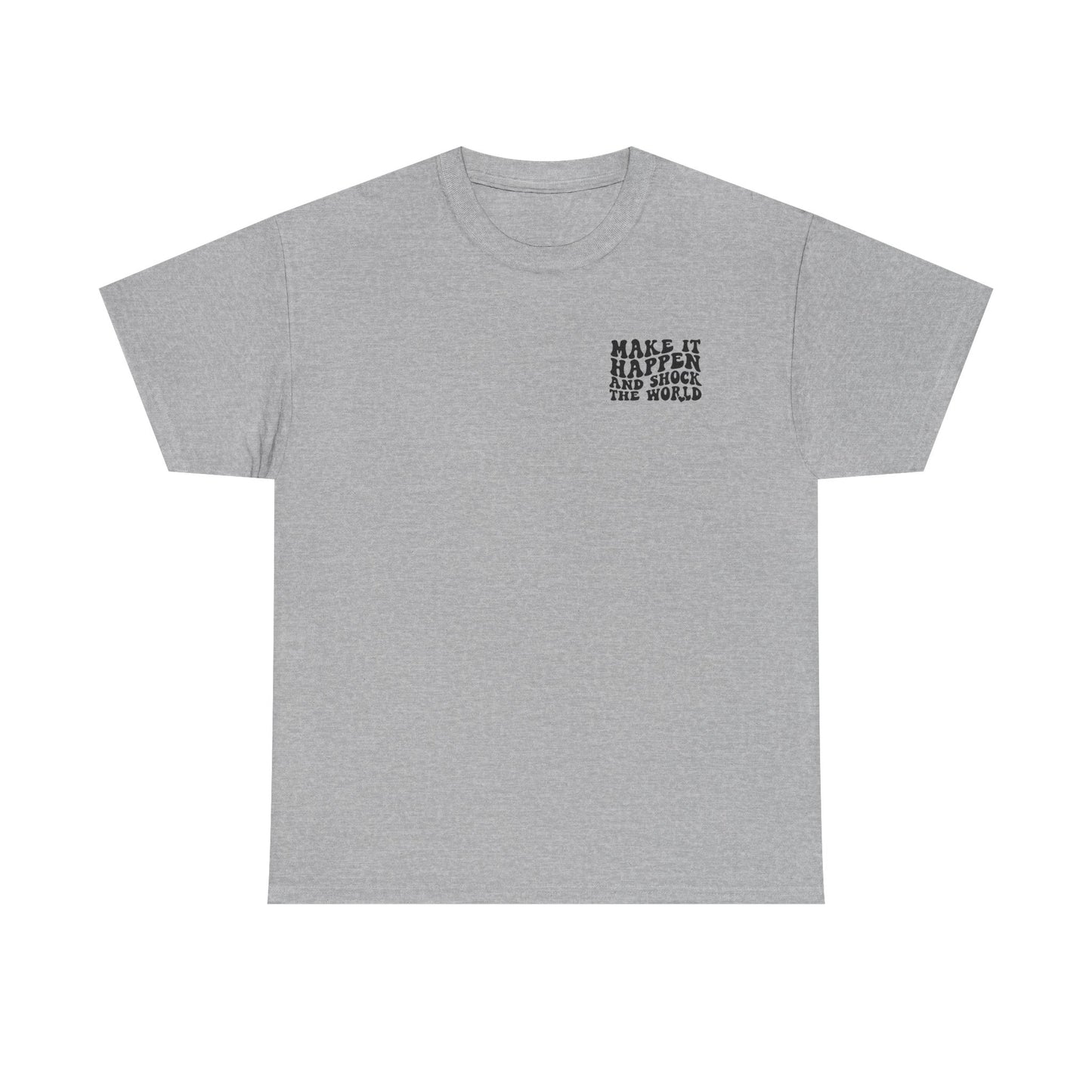 Make It Happen Tee — Inspirational Shirt - Good Vibes Shirt - Good Vibes - Gifts for him - Gifts for her - Positivity Shirt