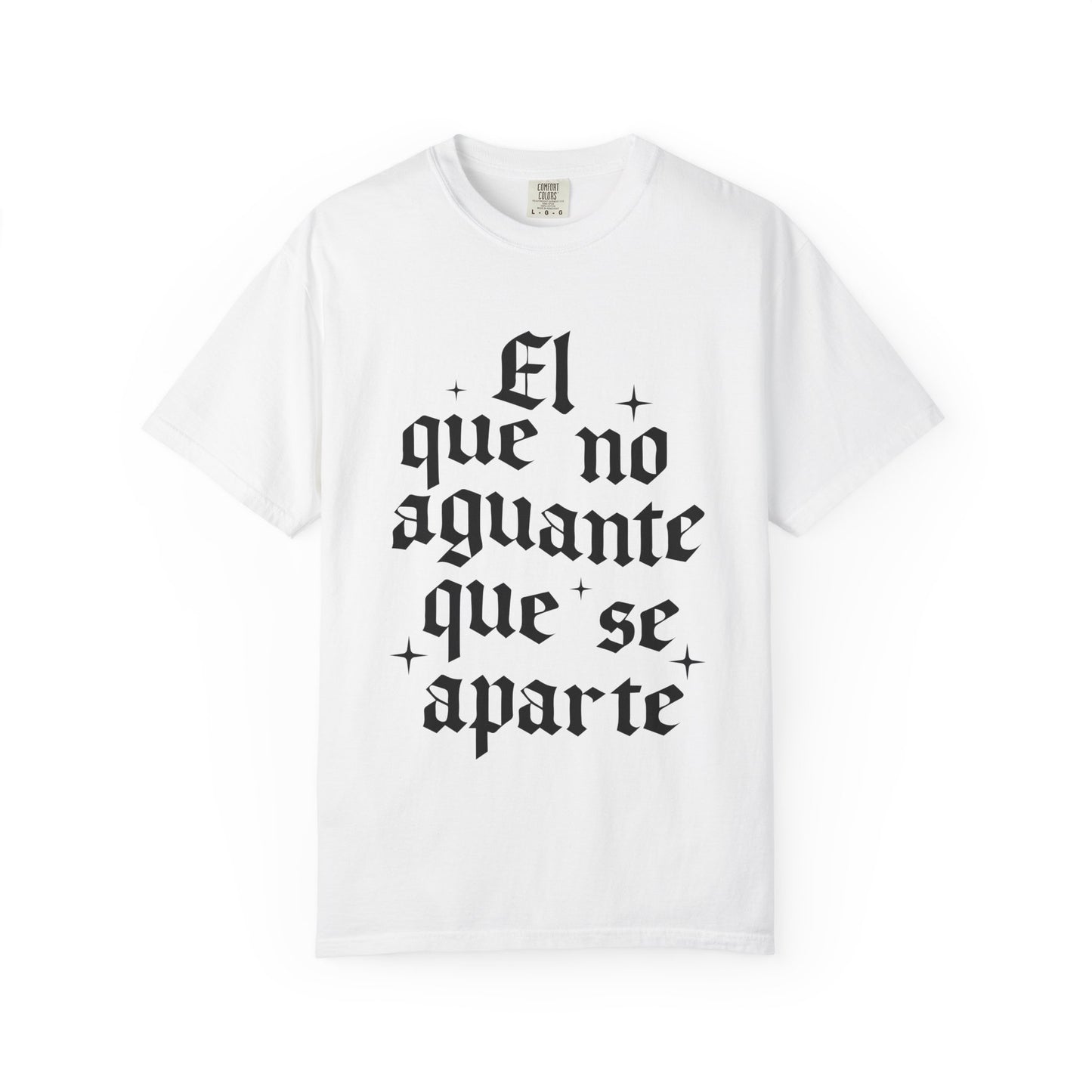El que no aguante que se aparte T-Shirt — Gothic Spanish Phrase Tee