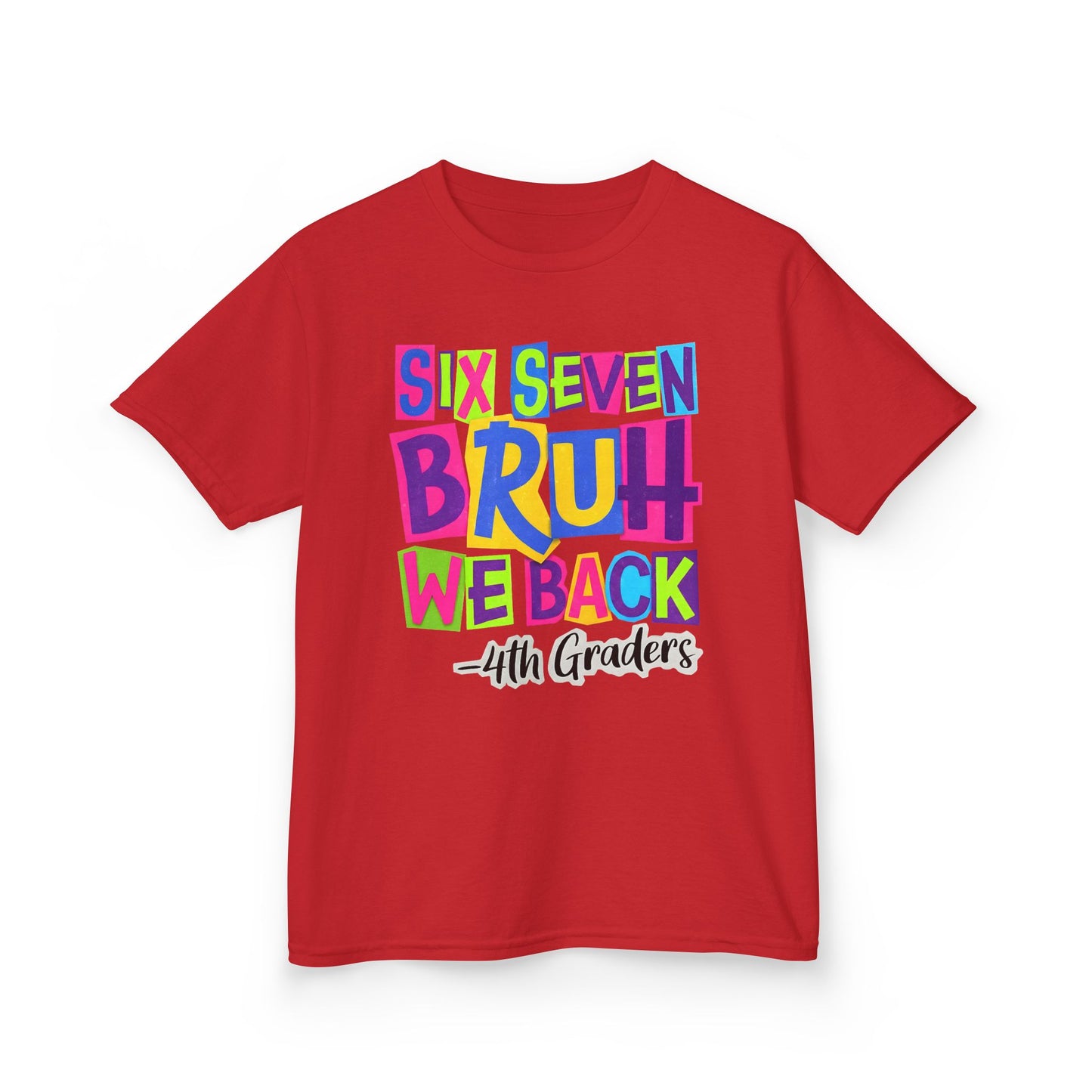 Kids Tee — "Six Seven Bruh We Back - 4th Graders" Colorful Back-to-School Shirt