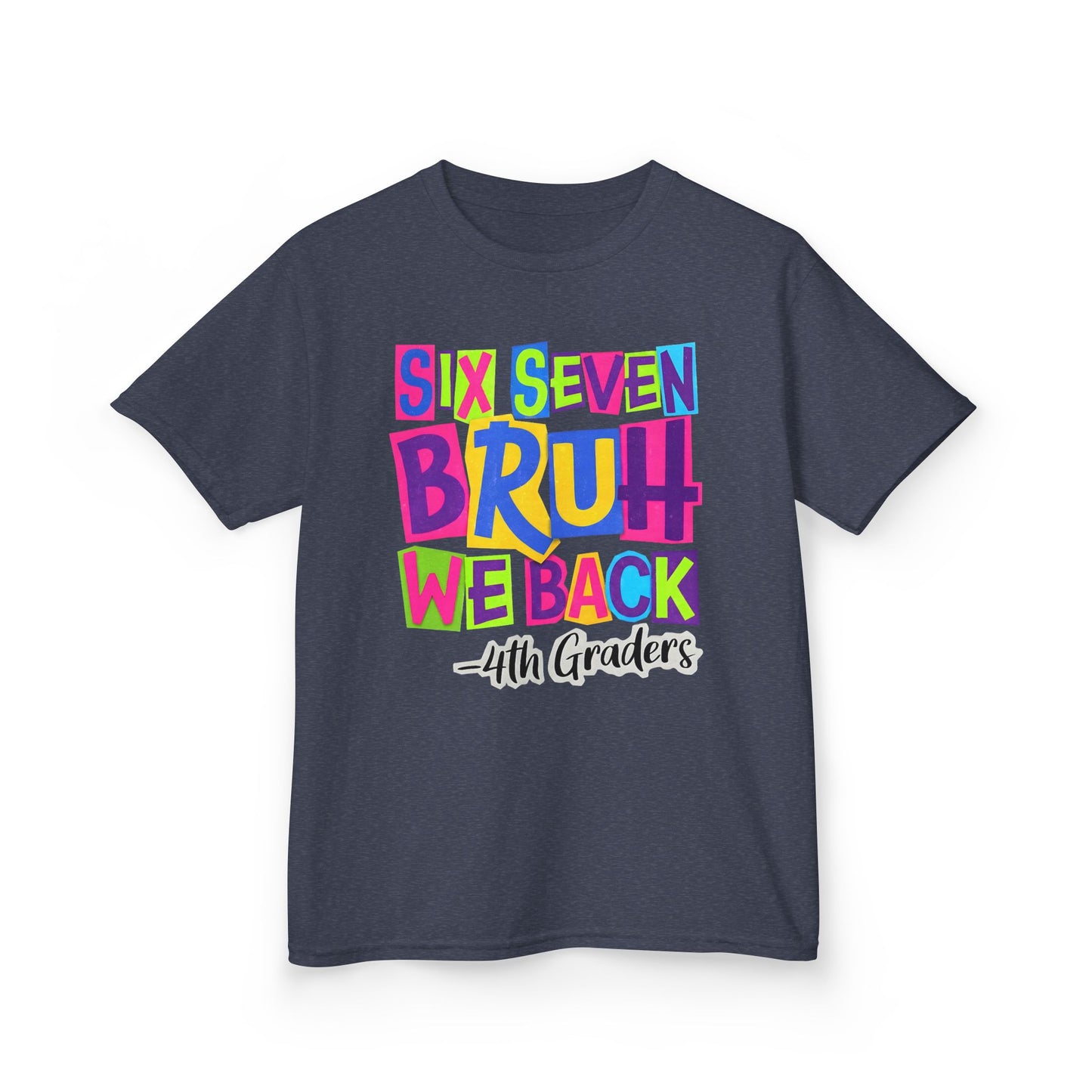 Kids Tee — "Six Seven Bruh We Back - 4th Graders" Colorful Back-to-School Shirt