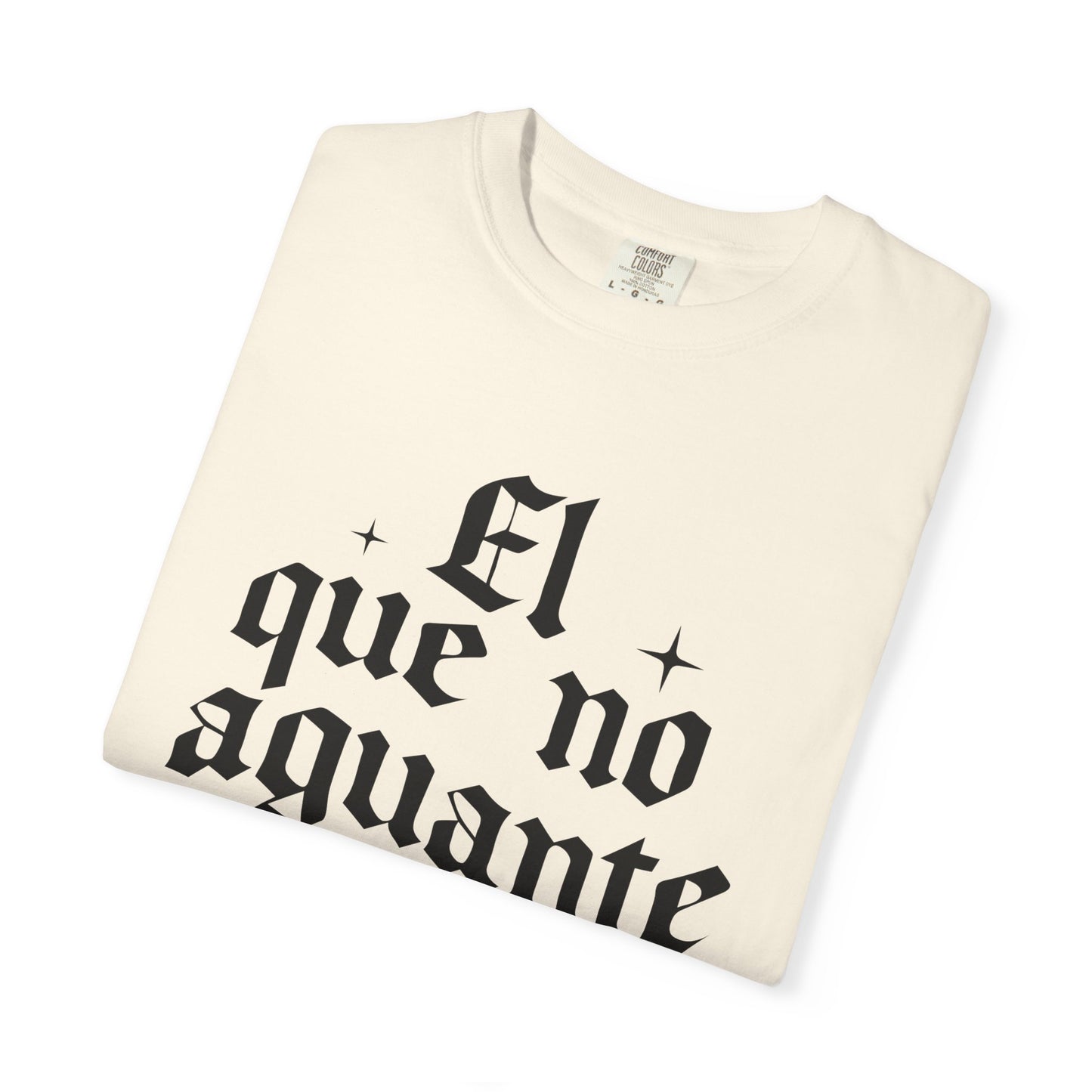 El que no aguante que se aparte T-Shirt — Gothic Spanish Phrase Tee