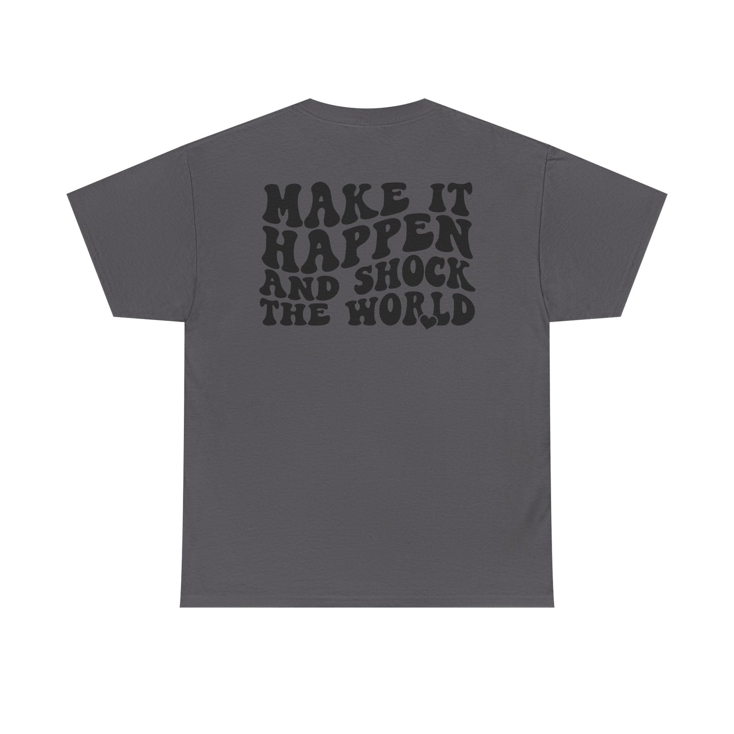 Make It Happen Tee — Inspirational Shirt - Good Vibes Shirt - Good Vibes - Gifts for him - Gifts for her - Positivity Shirt