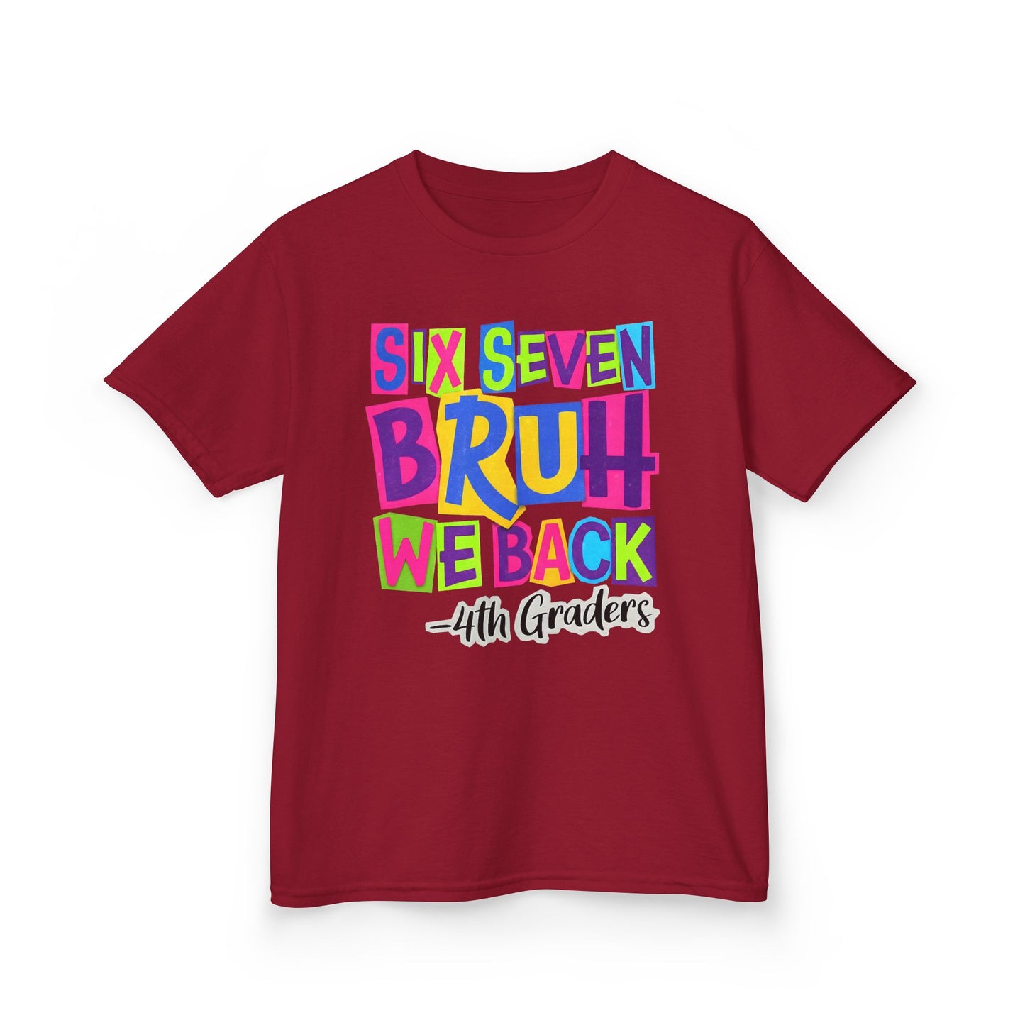 Kids Tee — "Six Seven Bruh We Back - 4th Graders" Colorful Back-to-School Shirt