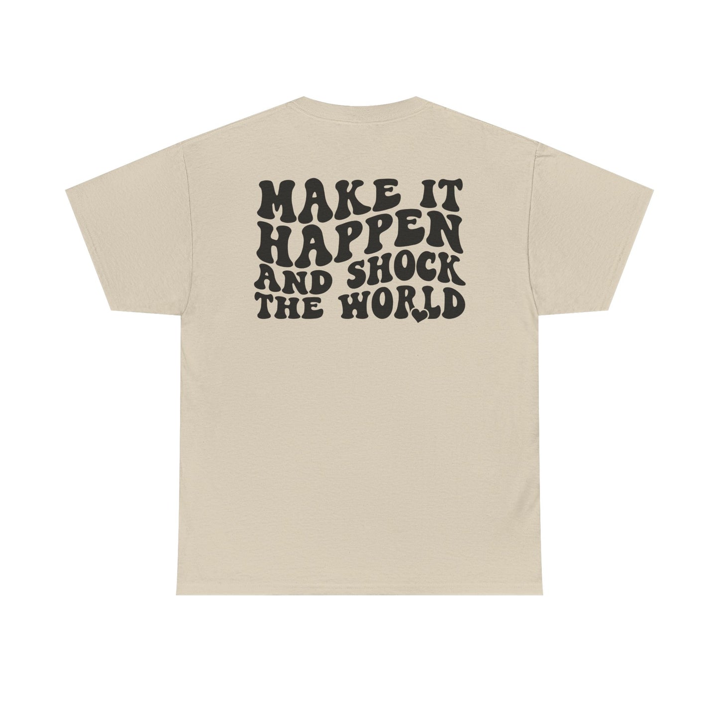 Make It Happen Tee — Inspirational Shirt - Good Vibes Shirt - Good Vibes - Gifts for him - Gifts for her - Positivity Shirt