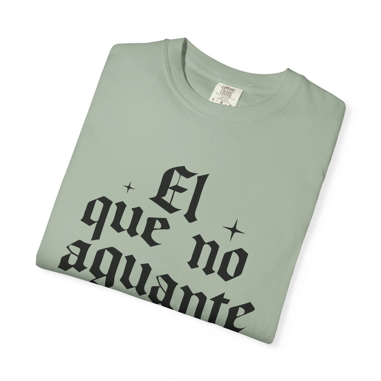 El que no aguante que se aparte T-Shirt — Gothic Spanish Phrase Tee