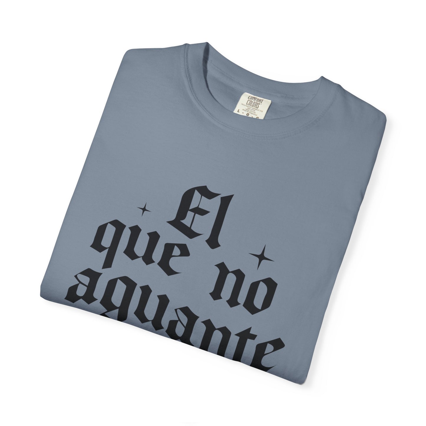 El que no aguante que se aparte T-Shirt — Gothic Spanish Phrase Tee