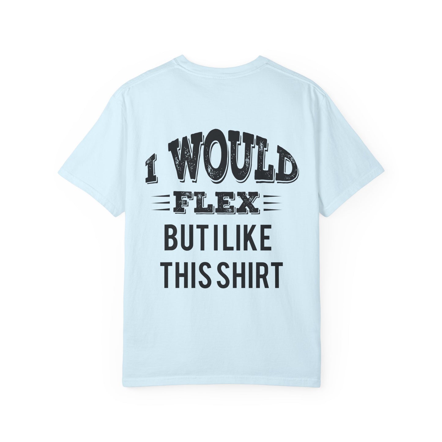 Fitness Gym T-Shirt — "I Would Flex But I Like This Shirt" Gym Tee