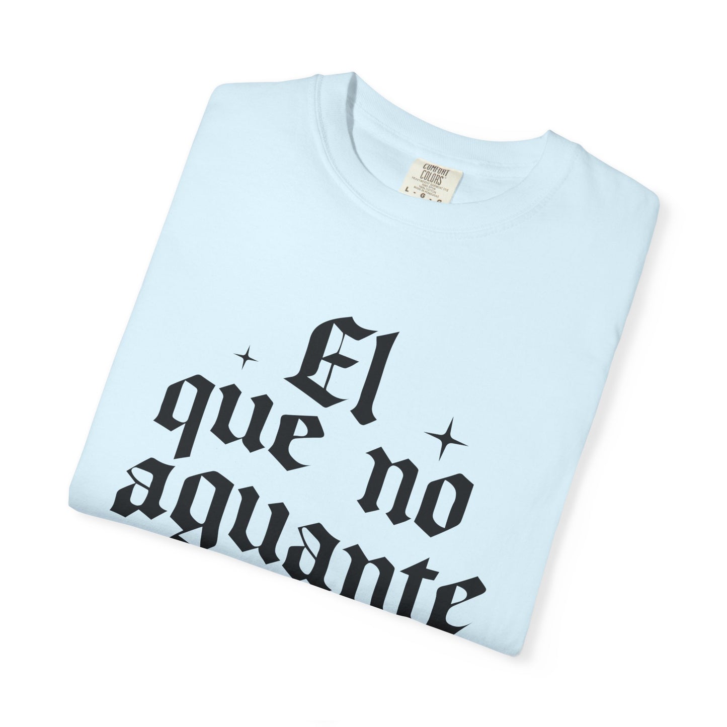 El que no aguante que se aparte T-Shirt — Gothic Spanish Phrase Tee