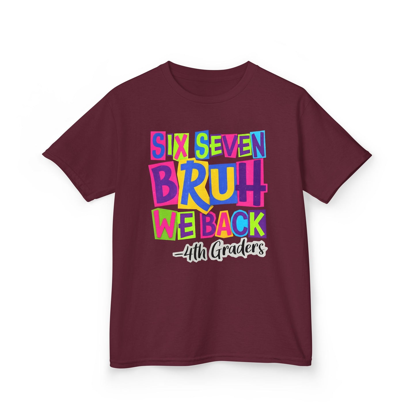 Kids Tee — "Six Seven Bruh We Back - 4th Graders" Colorful Back-to-School Shirt