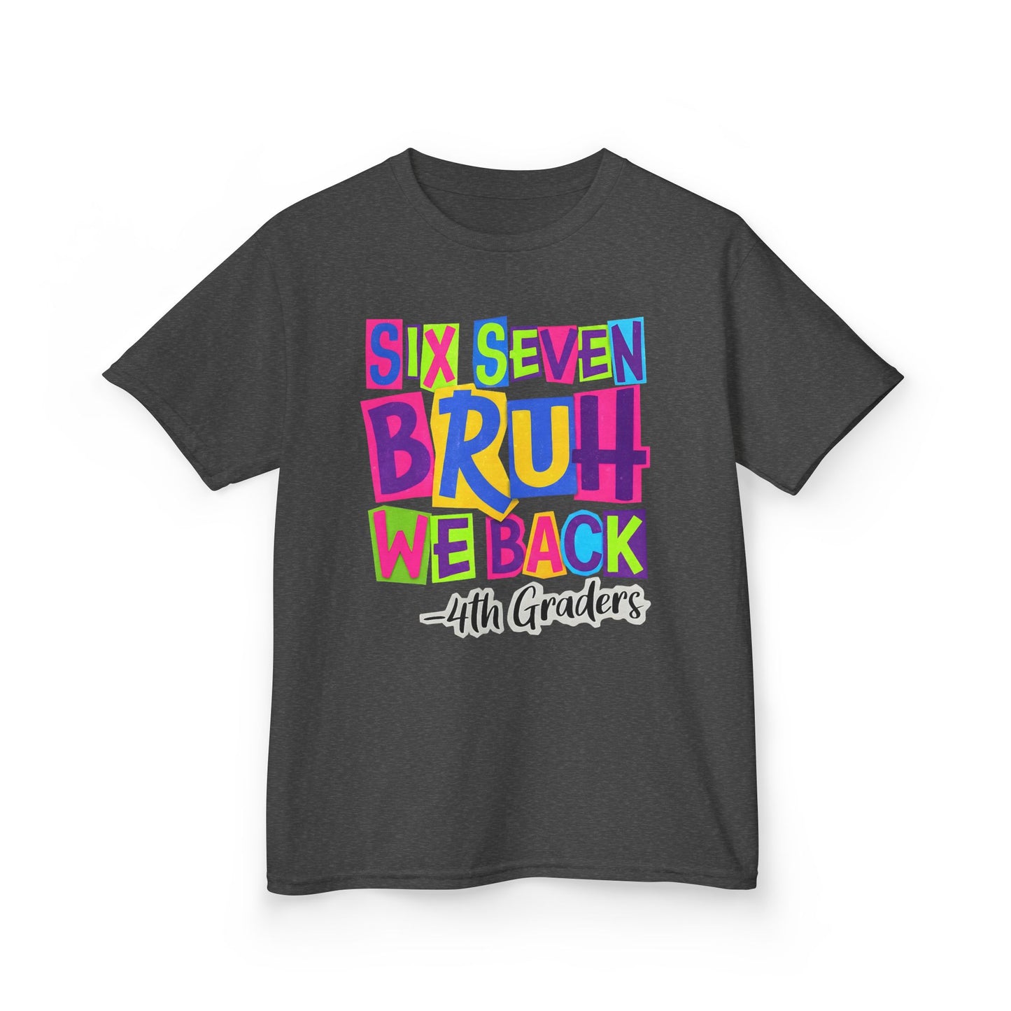Kids Tee — "Six Seven Bruh We Back - 4th Graders" Colorful Back-to-School Shirt
