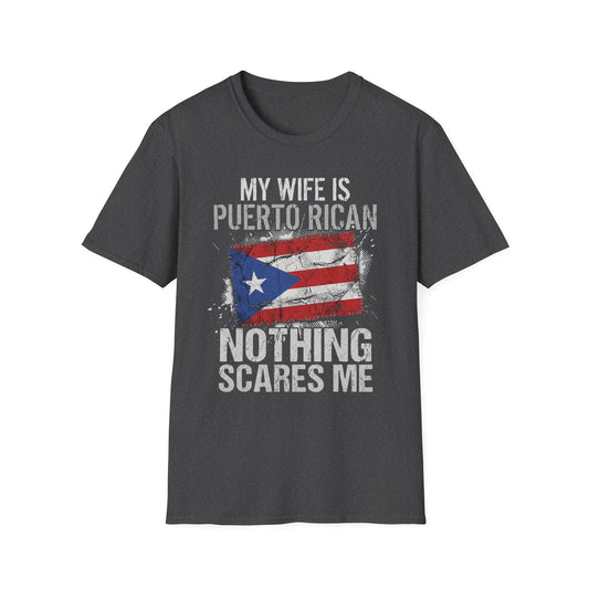 My Wife Is Puerto Rican T-Shirt — Nothing Scares Me (Puerto Rico Flag)
