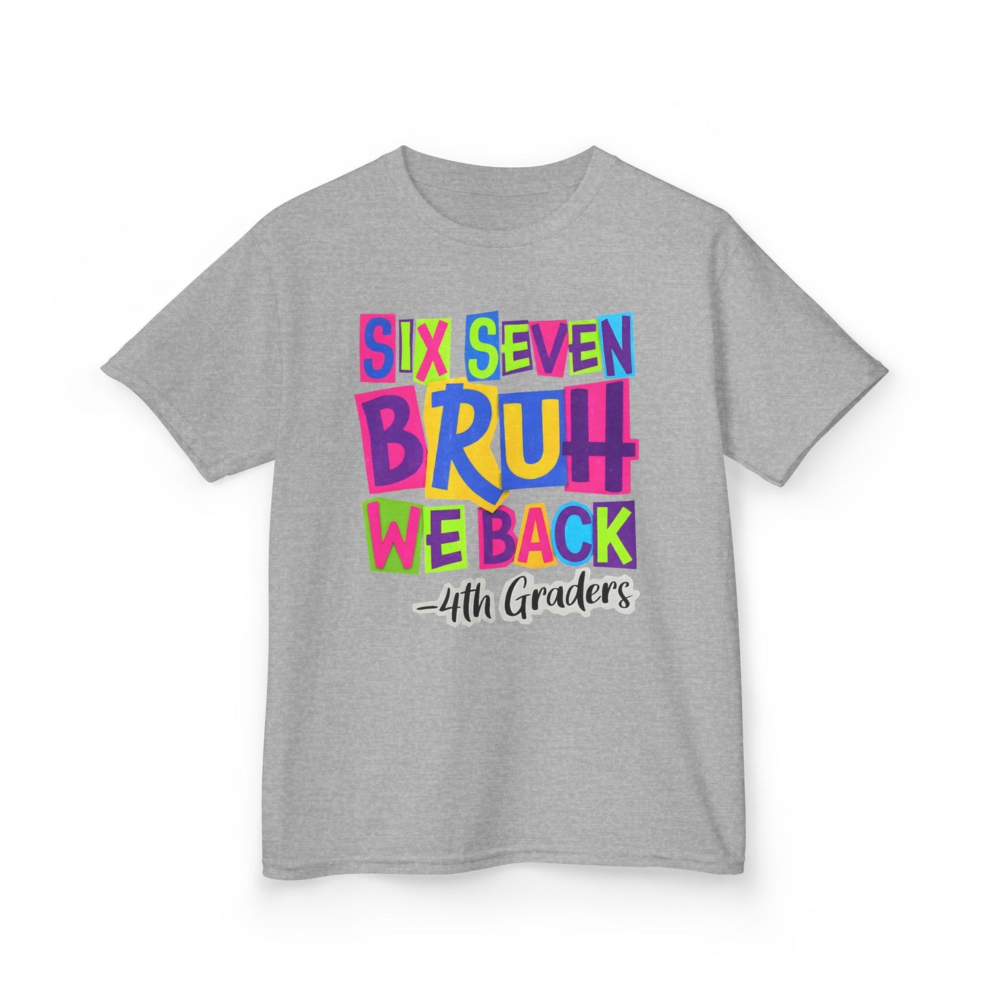 Kids Tee — "Six Seven Bruh We Back - 4th Graders" Colorful Back-to-School Shirt