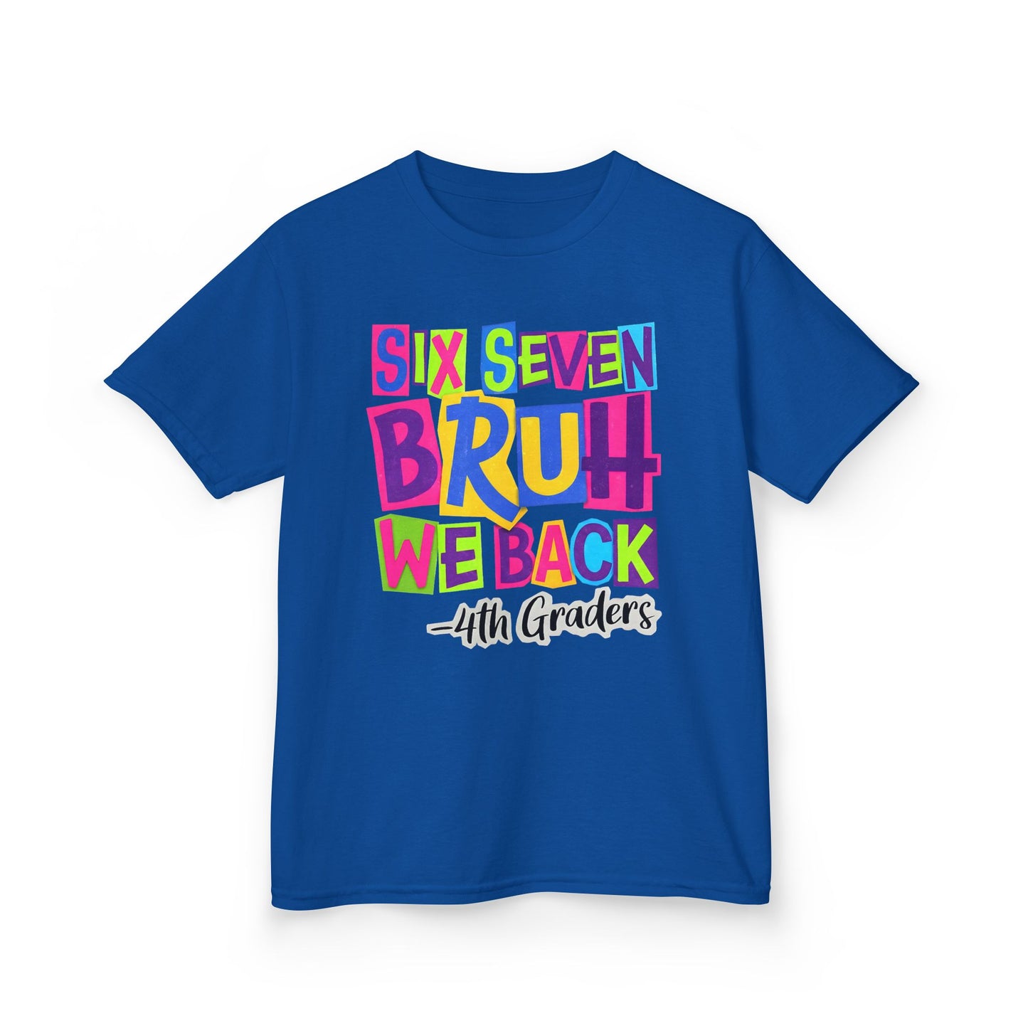 Kids Tee — "Six Seven Bruh We Back - 4th Graders" Colorful Back-to-School Shirt