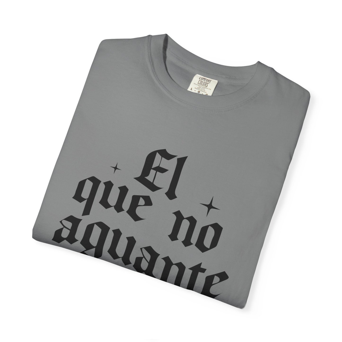 El que no aguante que se aparte T-Shirt — Gothic Spanish Phrase Tee