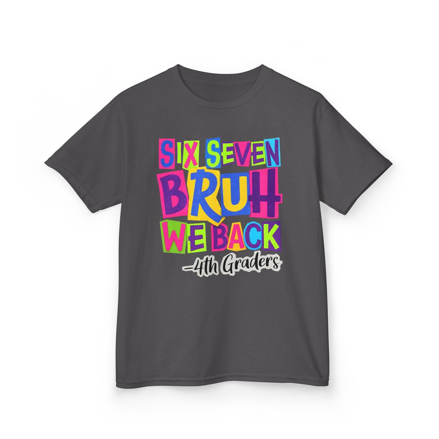 Kids Tee — "Six Seven Bruh We Back - 4th Graders" Colorful Back-to-School Shirt