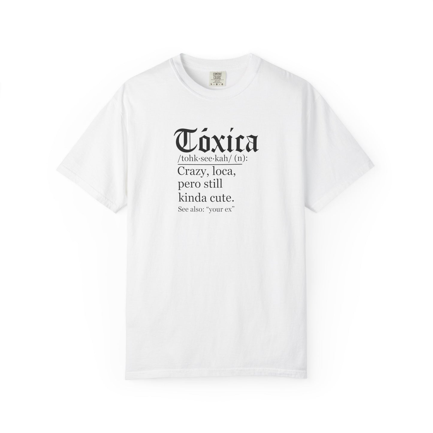 Toxica - Latino - Mexico Unisex Garment-Dyed T-shirt