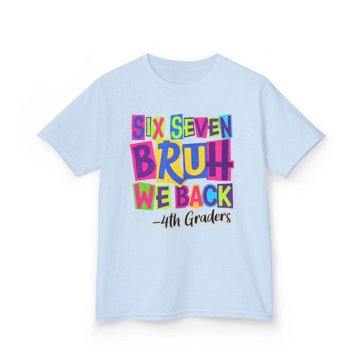 Kids Tee — "Six Seven Bruh We Back - 4th Graders" Colorful Back-to-School Shirt