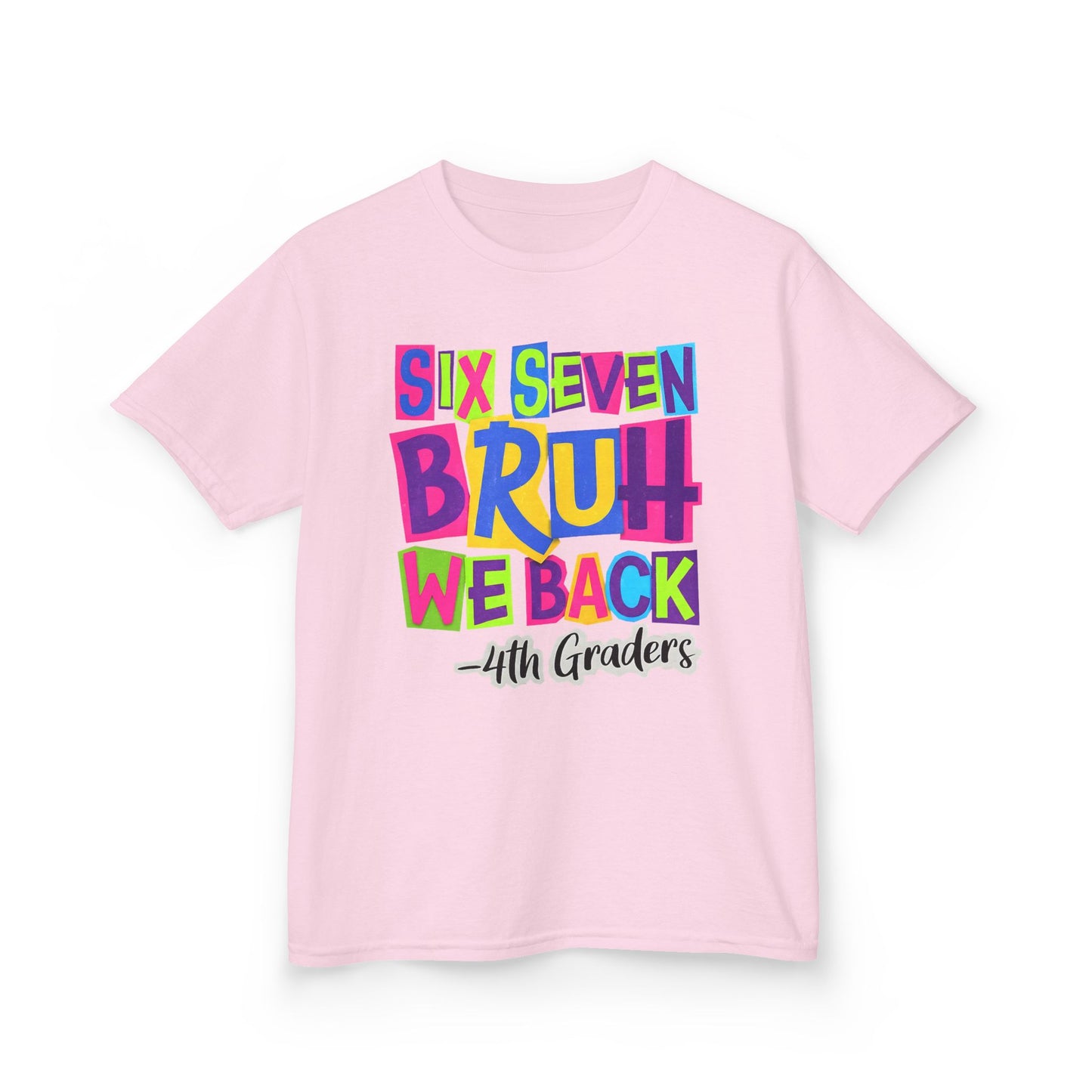 Kids Tee — "Six Seven Bruh We Back - 4th Graders" Colorful Back-to-School Shirt