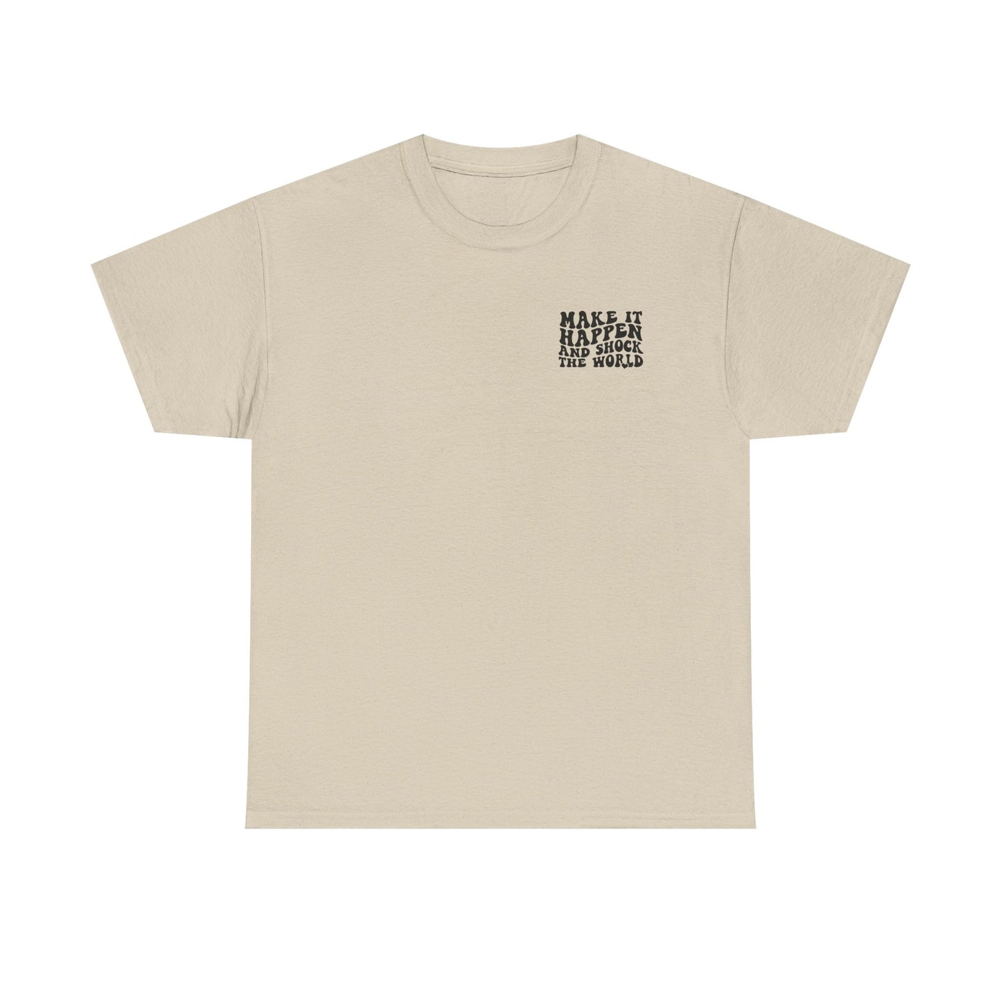 Make It Happen Tee — Inspirational Shirt - Good Vibes Shirt - Good Vibes - Gifts for him - Gifts for her - Positivity Shirt