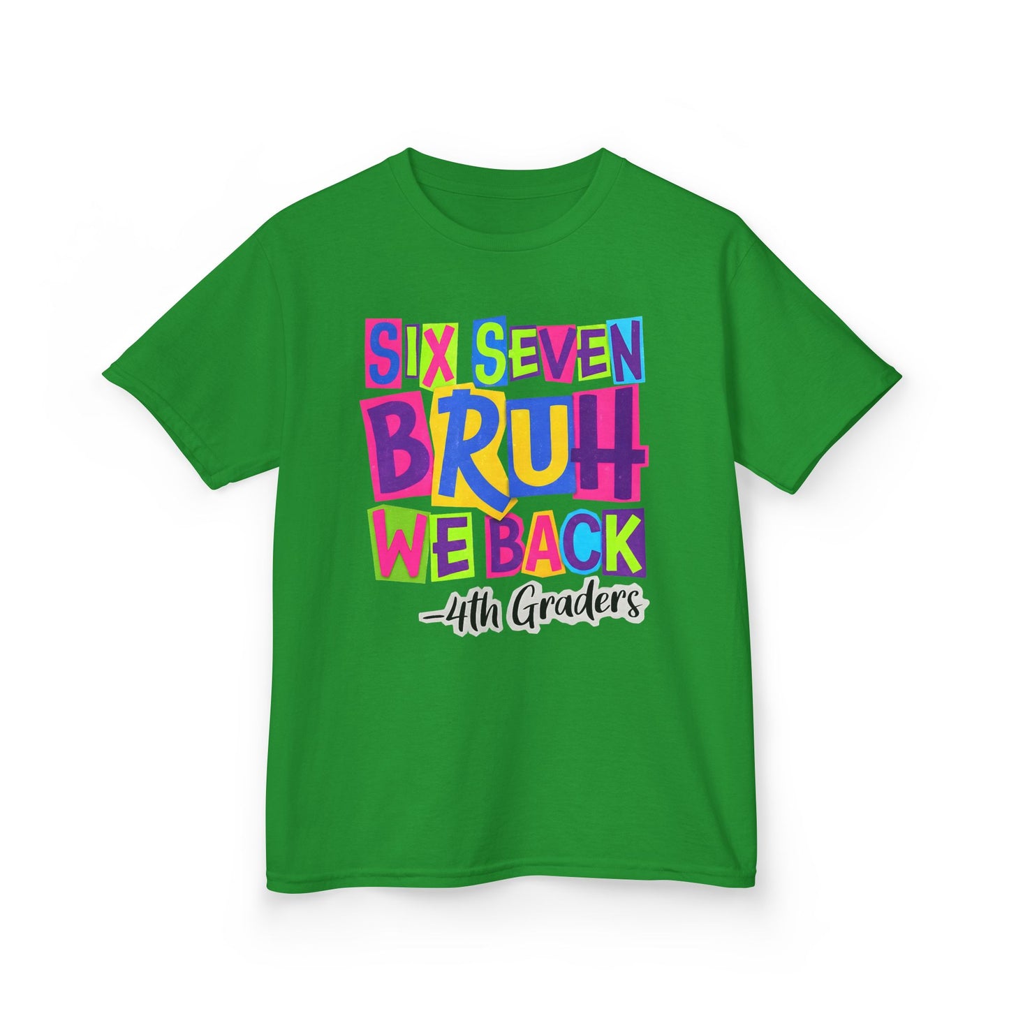 Kids Tee — "Six Seven Bruh We Back - 4th Graders" Colorful Back-to-School Shirt