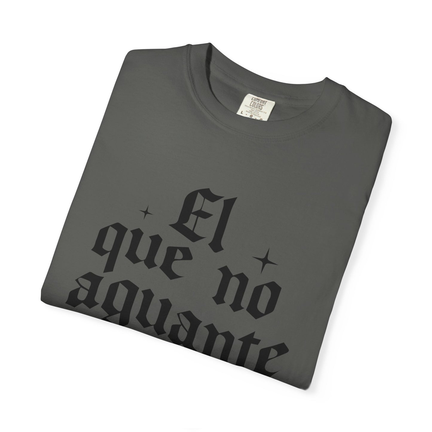 El que no aguante que se aparte T-Shirt — Gothic Spanish Phrase Tee