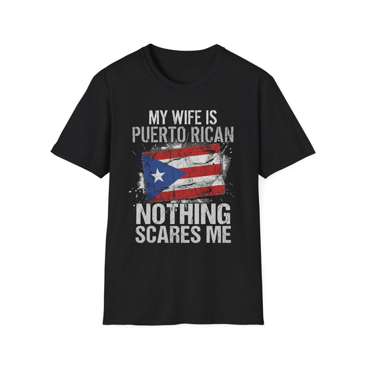My Wife Is Puerto Rican T-Shirt — Nothing Scares Me (Puerto Rico Flag)