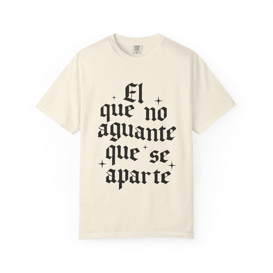 El que no aguante que se aparte T-Shirt — Gothic Spanish Phrase Tee